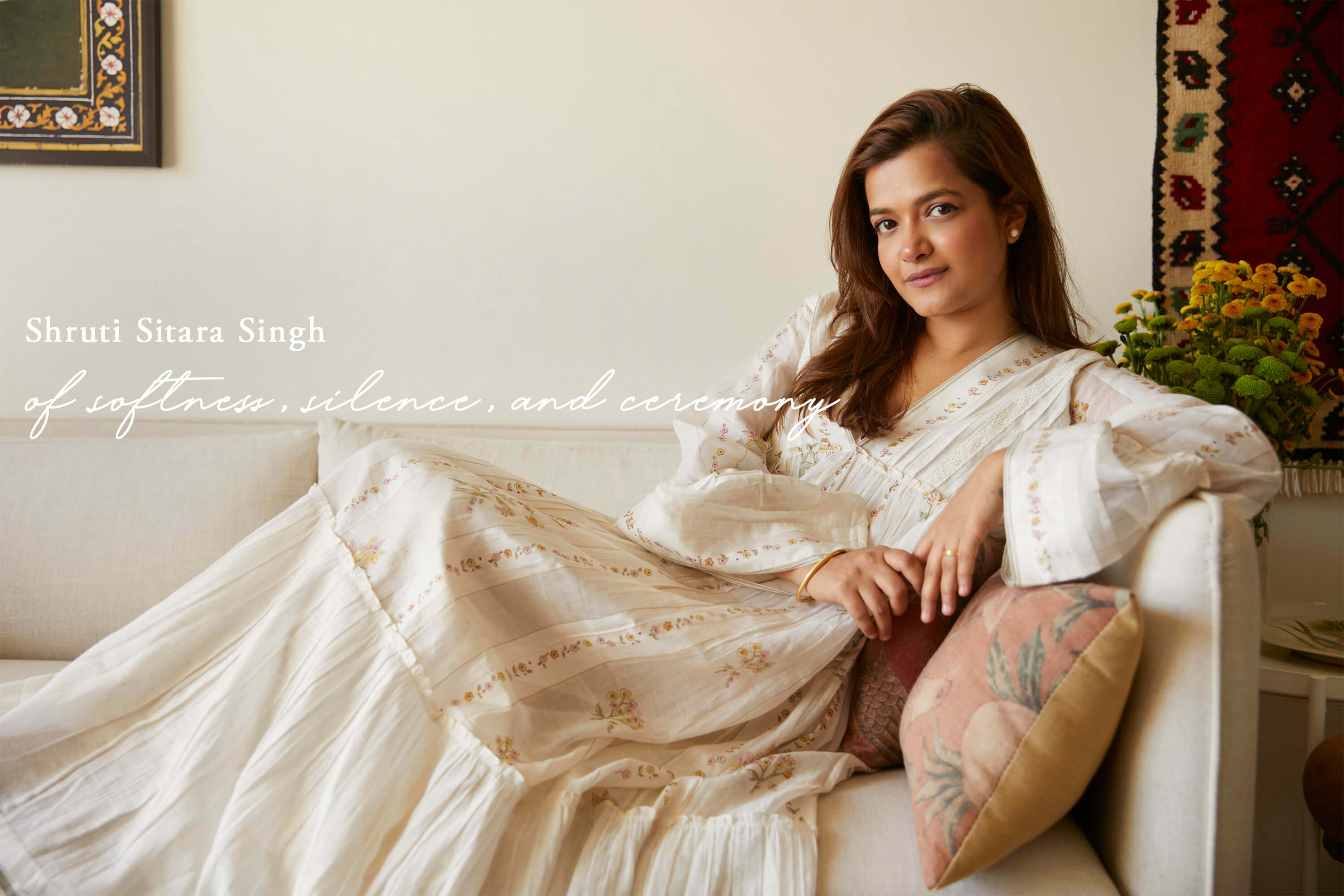 Shruti Sitara Singh: Of Softness, Silence, and Ceremony